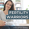 The Fertility Warriors Podcast | Helping women survive infertility and trying to conceive