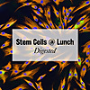 StemCells@Lunch Digested