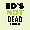 Ed's Not Dead Podcast