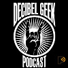 Decibel Geek Podcast
