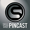 Skill Shot Pincast - Podcast