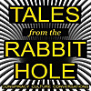 Tales From The Rabbit Hole