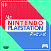 The Nintendo PlayStation Podcast