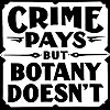 Crime Pays But Botany Doesn't
