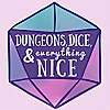 Dungeons, Dice & Everything Nice
