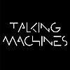 Talking Machines