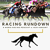 Racing Rundown: A Horse Racing Podcast