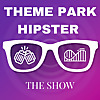 ThemeParkHipster Show