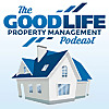 Good Life Property Management Podcast