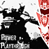 Power Playthrough