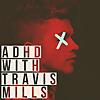 ADHD with Travis Mills