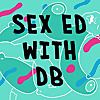 Sex Ed with DB