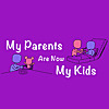 MY PARENTS ARE NOW MY KIDS