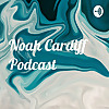 Noah Cardiff Podcast