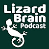 Lizard Brain Podcast