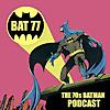 BAT 77 - The 70's Batman Podcast