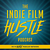 Indie Film Hustle - A Filmmaking Podcast