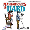 Making Movies is HARD!!!