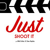 Just Shoot It: A Podcast about Filmmaking, Screenwriting and Directing