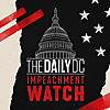 The Daily DC: Impeachment Watch