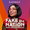 Earwolf | Fake The Nation