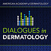AAD's Dialogues in Dermatology