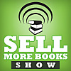 The Sell More Books Show: Book Marketing, Digital Publishing and Kindle News, Tools and Advice