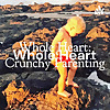 Whole Heart | Crunchy Parenting