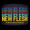 The New Flesh Horror Movies Podcast