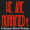 We Are Horrified! A Horror Movie Podcast