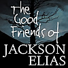 The Good Friends of Jackson Elias