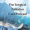 The Surgical Palliative Care Podcast