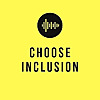 Choose Inclusion Podcast