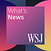 WSJ Podcasts &raquo; What's News