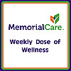 MemorialCare - Weekly Dose of Wellness