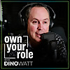 Own Your Role with Dino Watt