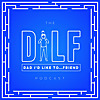 The DILF Podcast (Dad I'd Like To... Friend)