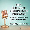 The 5 Minute Discipleship Podcast