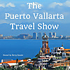 Puerto Vallarta Travel Show Podcast