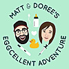 Matt and Doree's Eggcellent Adventure