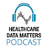 Healthcare Data Matters Podcast