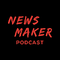 Newsmaker Podcast