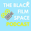 The Black Film Space Podcast