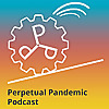 Perpetual Pandemic Podcast