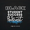 Black Student Success Podcast