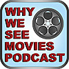 Why We See Movies Podcast