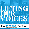 The BMEA Podcast - Lifting Our Voices