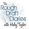 The Rough Draft Diaries with Haley Taylor