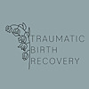 Traumatic Birth Recovery Blog