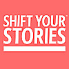 Shift Your Stories